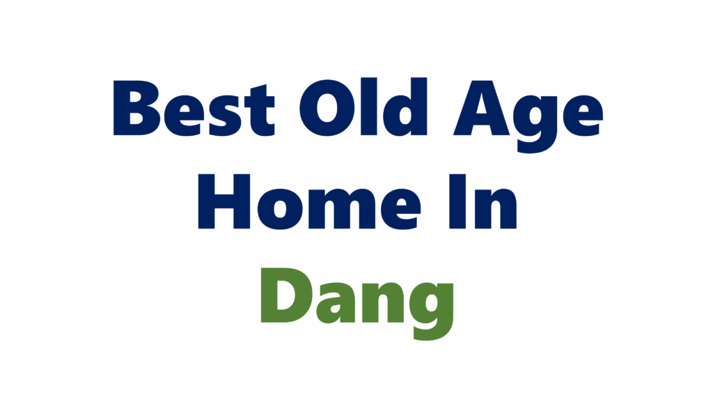 Old Age Home In Dang