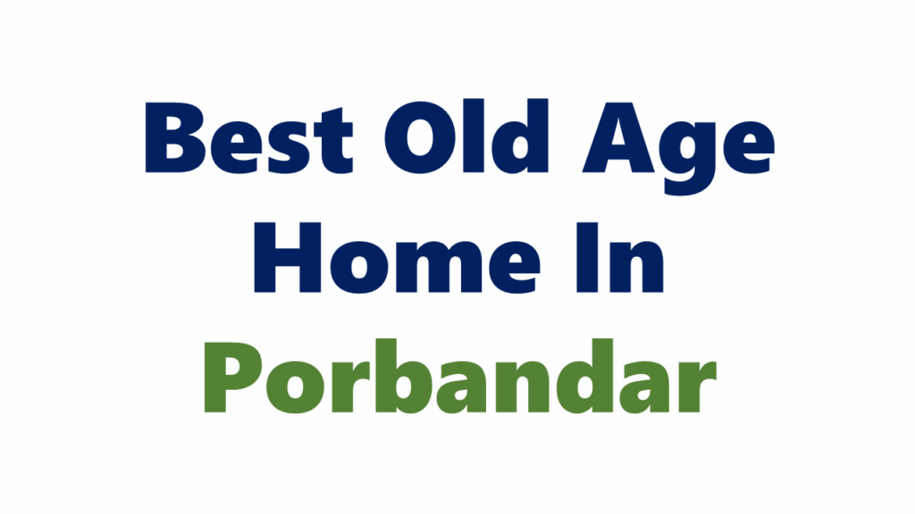 Old Age Home In Porbandar