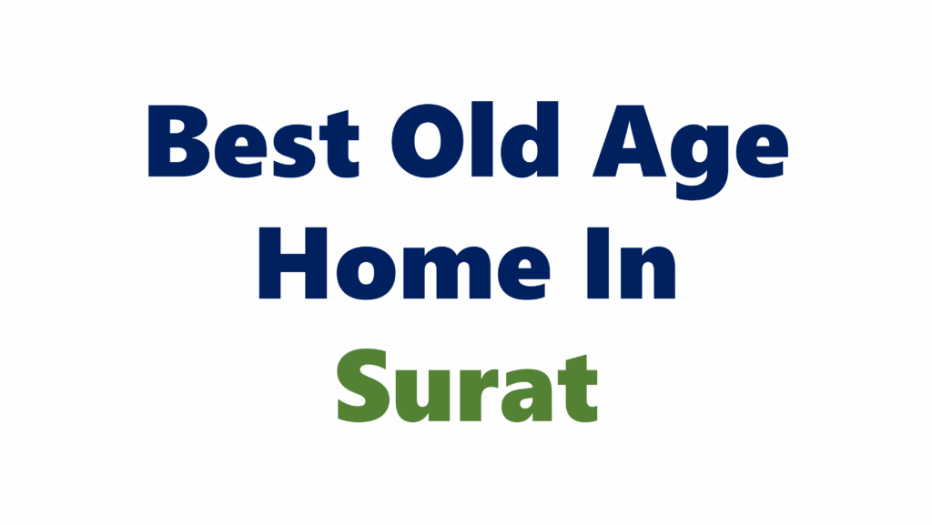 Best Old Age Home In Surat Old Age Home In Surat